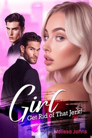 Girl Get Rid Of That Jerk by Melissa Johns Girl Get Rid Of That Jerk by Melissa Johns
