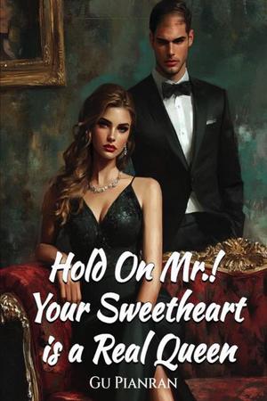 Hold On Mr.! Your Sweetheart is a Real Queen Hold On Mr.! Your Sweetheart is a Real Queen