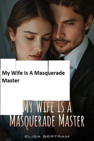 My Wife Is A Masquerade Master