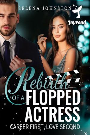 Rebirth of a Flopped Actress: Career First, Love Second (My Billionaire Son)