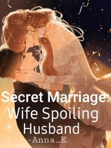 Secret Marriage: Wife Spoiling Husband