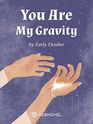 You Are My Gravity